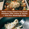 Make Crispy Baked Feta Roast Potatoes with Lemon & Thyme — One-Pan Weeknight Side Pinterest recipe pin