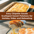 Easy Chipotle Gouda Scalloped Sweet Potatoes for Holiday Sides and Reheating Pinterest recipe pin