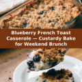 Blueberry French Toast Casserole — Custardy Bake for Weekend Brunch Pinterest recipe pin