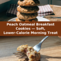 Peach Oatmeal Breakfast Cookies — Soft, Lower-Calorie Morning Treat Pinterest recipe pin