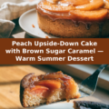 Peach Upside-Down Cake with Brown Sugar Caramel — Warm Summer Dessert Pinterest recipe pin
