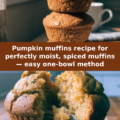 Pumpkin muffins recipe for perfectly moist, spiced muffins — easy one-bowl method Pinterest recipe pin
