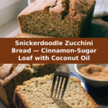 Snickerdoodle Zucchini Bread — Cinnamon-Sugar Loaf with Coconut Oil Pinterest recipe pin