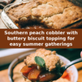 Southern peach cobbler with buttery biscuit topping for easy summer gatherings Pinterest recipe pin